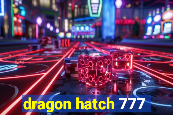 dragon hatch 777